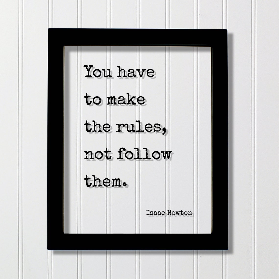 Isaac Newton Make The Rules Not Follow Them Bold Quote Poster