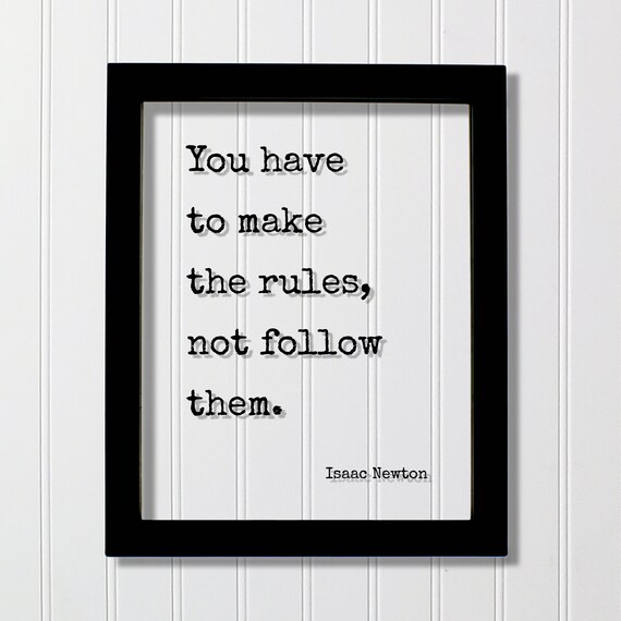 Isaac Newton Make The Rules Not Follow Them Bold Quote Poster
