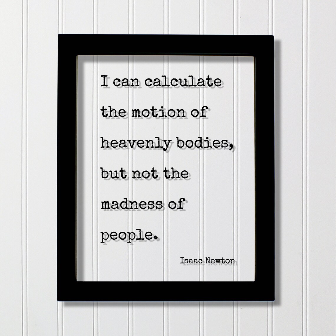 Isaac Newton Madness Of People Floating Frame Funny Science Quote Poster