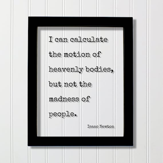 Isaac Newton Madness Of People Floating Frame Funny Science Quote Poster