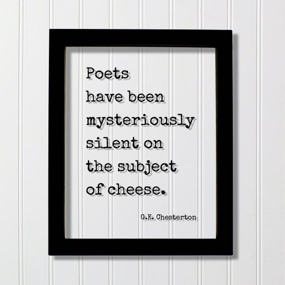 Gk Chesterton Floating Quote Poets Have Been Mysteriously Silent On The Subject Of Cheese Writing Writer Author Journalist Poet Funny