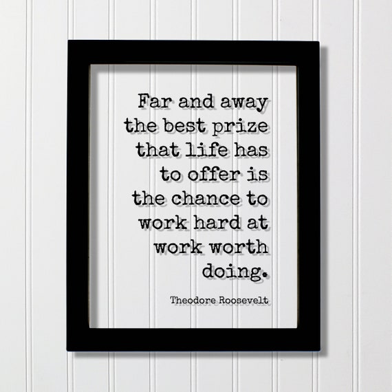 Theodore Roosevelt Quote Art Print, Work Hard