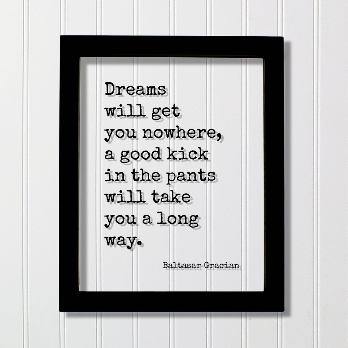Baltasar Gracian Dreams Will Get You Nowhere Action Quote Poster