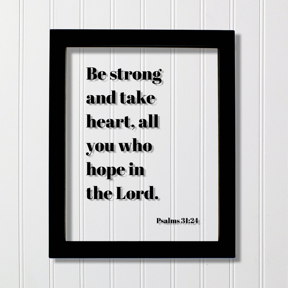 Psalms 31 24 Be Strong And Take Heart Scripture Verse Quote Poster