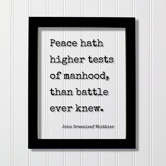 John Greenleaf Whittier Peace and Manhood Wisdom Quote Poster