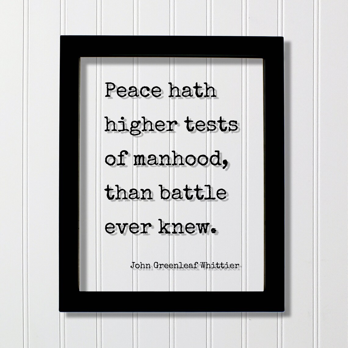 John Greenleaf Whittier Peace and Manhood Wisdom Quote Poster