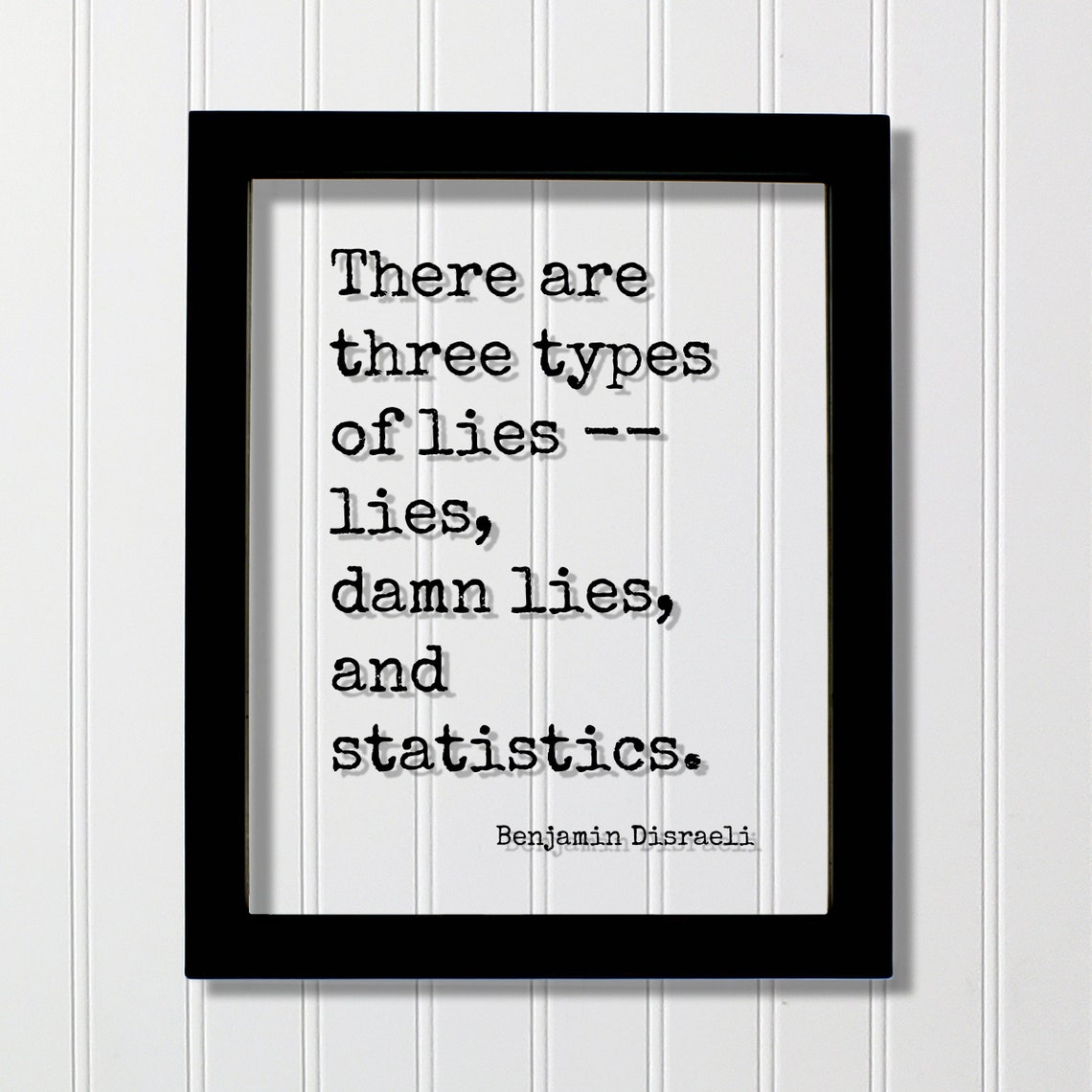 Benjamin Disraeli Three Types Of Lies Quote Humorous Floating Print