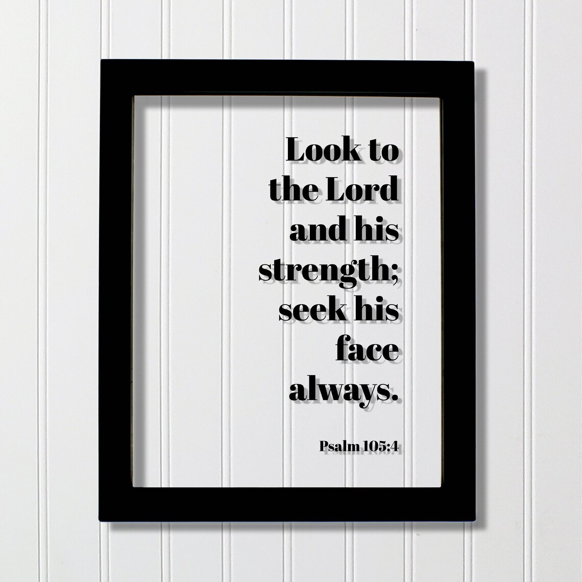 Psalm 1054 Look To The Lord And His Strength Seek Face Always Floating Scripture Frame Sign Bible Verse Christian Decor Strong