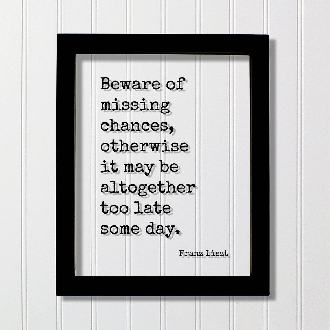 Franz Liszt Beware of Missing Chances Carpe Diem Quote Poster