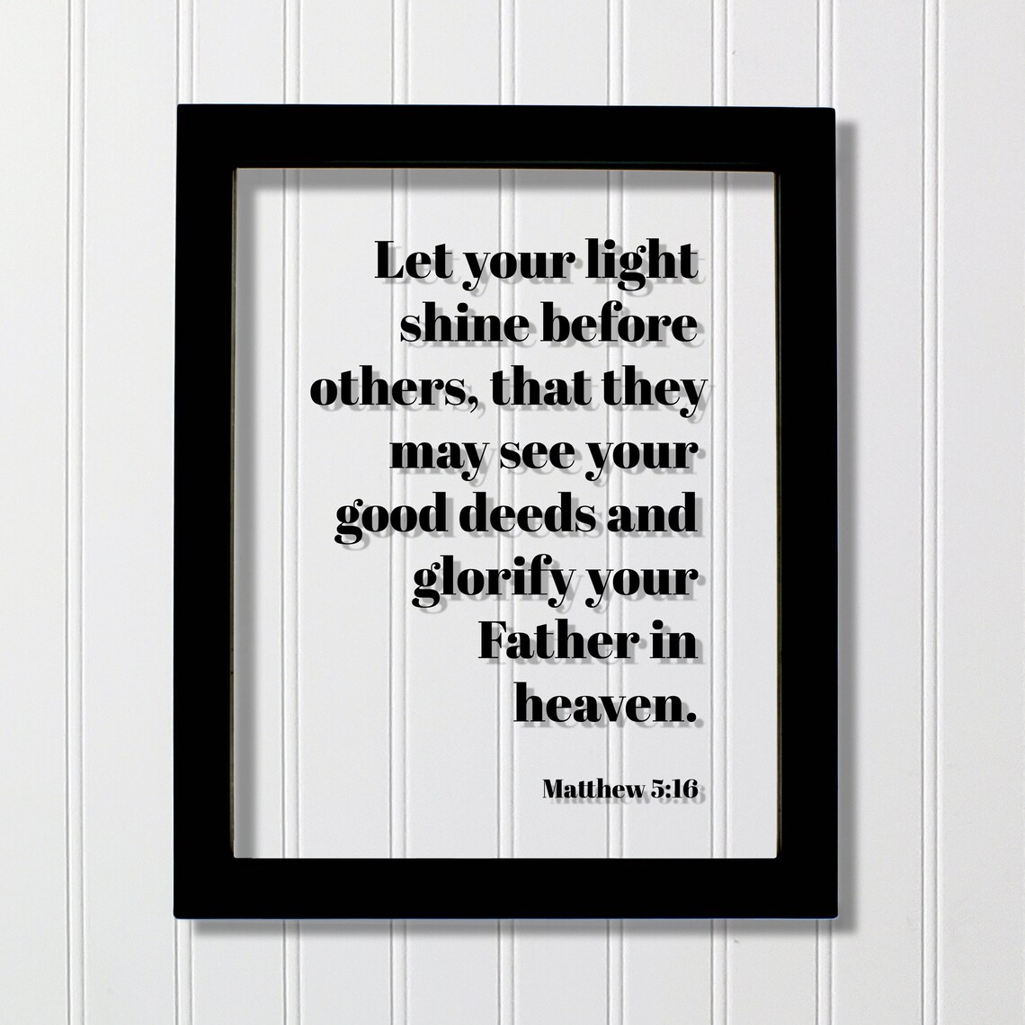 Matthew 516 Let Your Light Shine Before Others That They May See Good Deeds And Glorify Father In Heaven Scripture Bible Verse