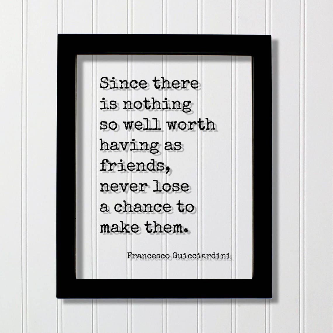 Francesco Guicciardini Worth Having Friends Typography Quote Poster
