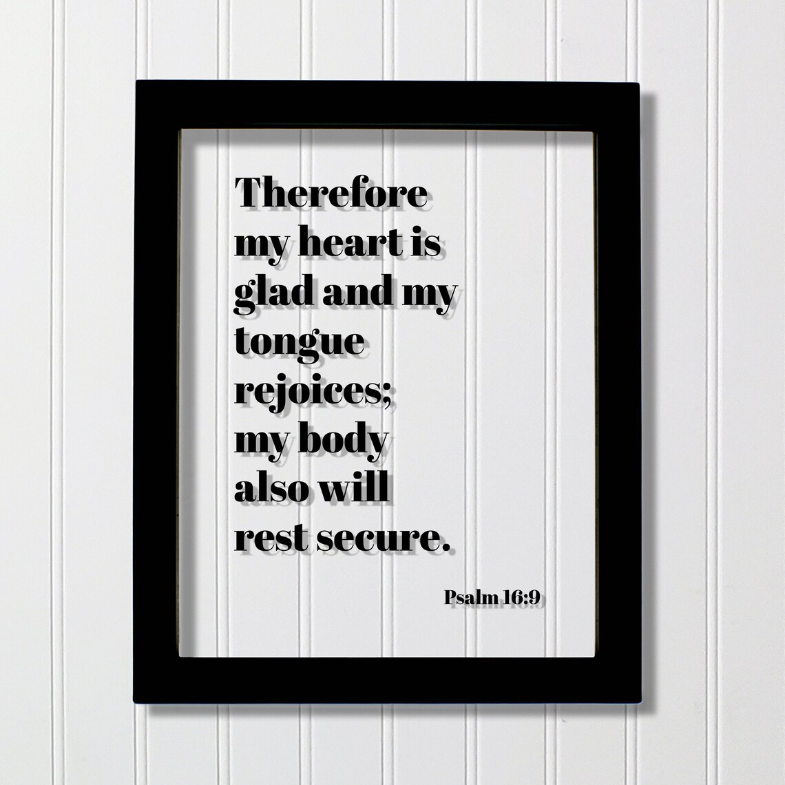 Psalm 169 Therefore My Heart Is Glad And Tongue Rejoices Body Also Will Rest Secure Floating Scripture Frame Sign Bible Verse Decor God