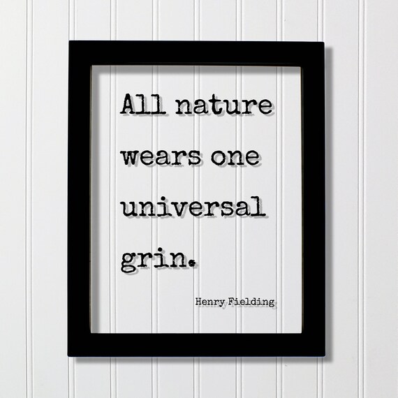 Henry Fielding All Nature Wears One Universal Grin Quote Poster