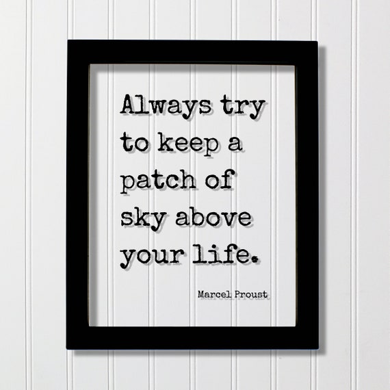 Marcel Proust Floating Quote Always Try To Keep A Patch Of Sky Above Your Life Nature Hiking Camping Forest Woods Cabin Sign Lodge