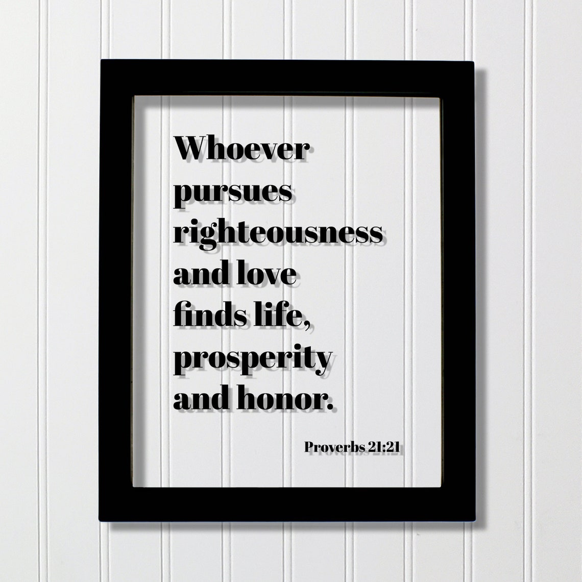 Proverbs 21:21 Pursue Righteousness Floating Scripture Poster