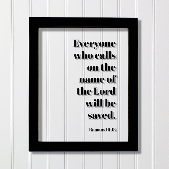 Romans 1013 Everyone Who Calls On The Name Of Lord Will Be Saved Floating Scripture Pray Prayer Praying Bible Verse Christian Faith