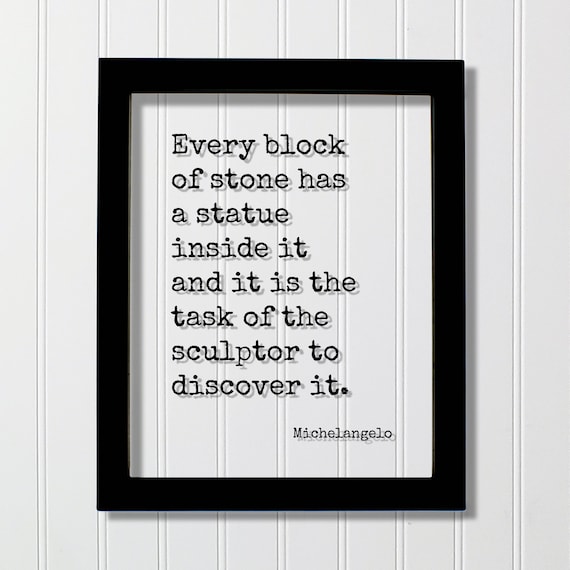 Michelangelo Quote Poster Every Block Of Stone Has A Statue Inside It
