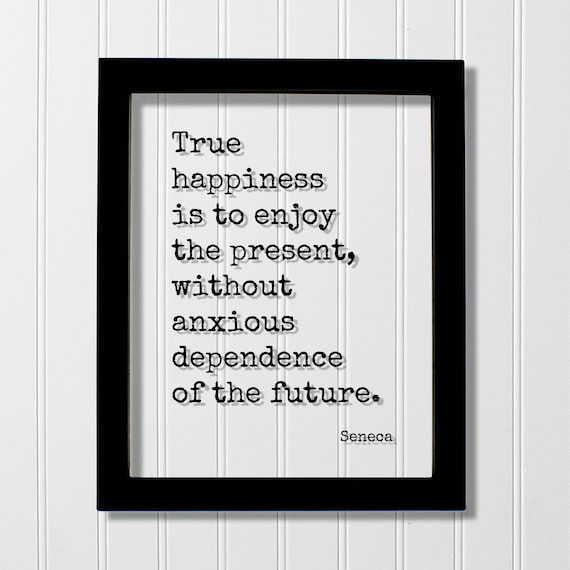 Seneca True Happiness Present Moment Floating Quote Poster Gift