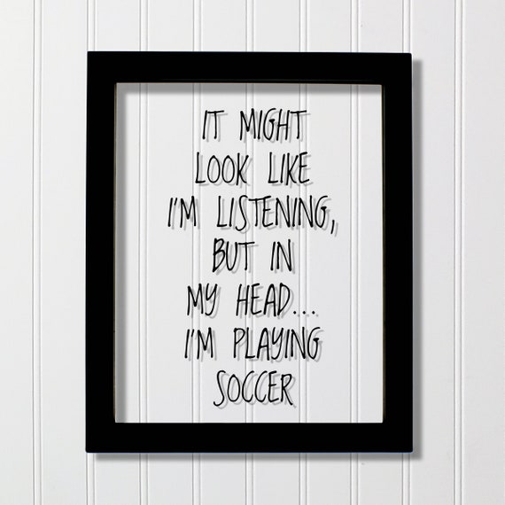 It Might Look Like Im Listening But In My Playing Soccer Quote Gift For Player Goalkeeper Forward Midfielder Defender Funny