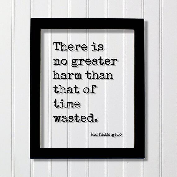 Michelangelo Quote Poster There Is No Greater Harm Than Time Wasted
