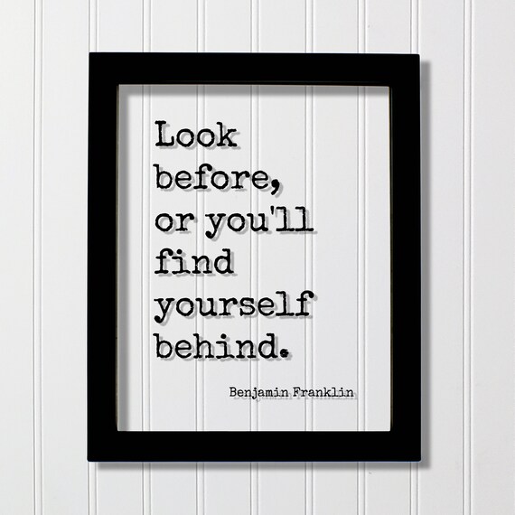 Benjamin Franklin Look Before You Behind Floating Quote Poster