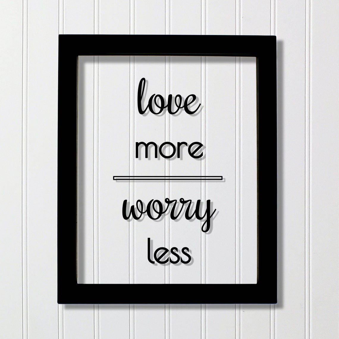 Love More Worry Less Script Typography Framed Floating Quote Poster