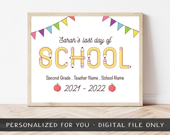 Last Day Of School Sign Personalized School Sign Last Day Poster Kindergarten Sign File Only