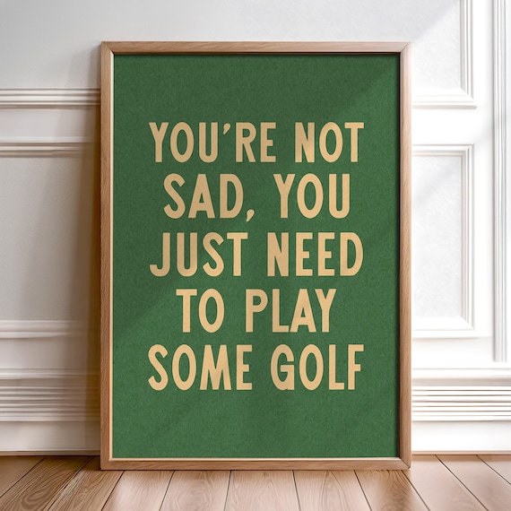 Need To Play Some Golf Funny Quote Green Gold Golf Decor Wall Poster