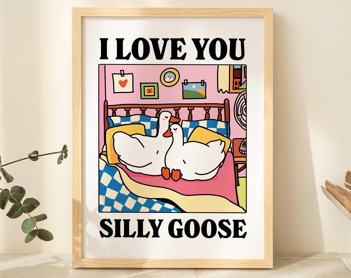 Silly Lil Goose Romantic Poster, Love Quote Print
