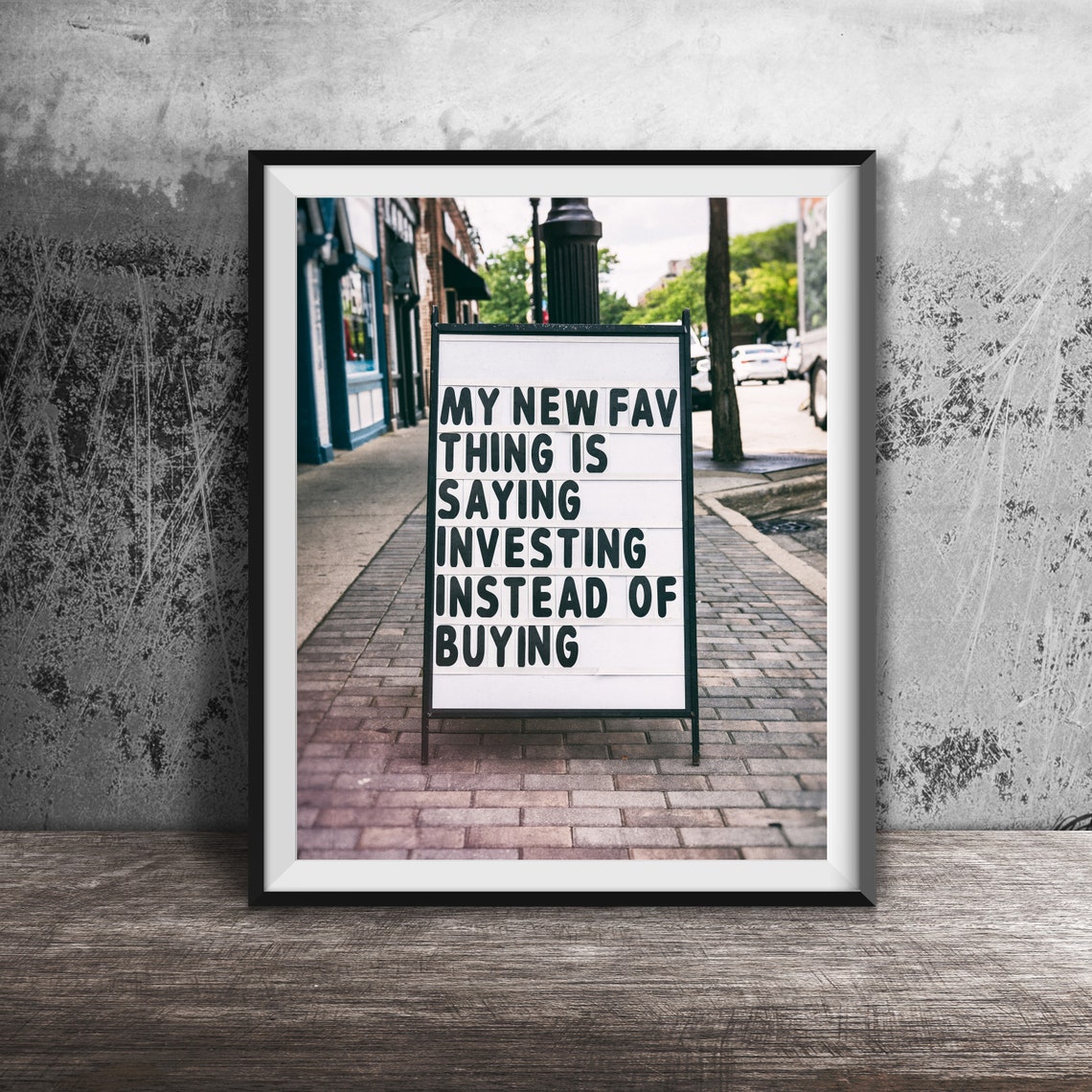 Shopping Investor Unframed Photography Print My New Favorite Thing Is Saying Investing Instead Of Buying Funny Store Shopper Sign