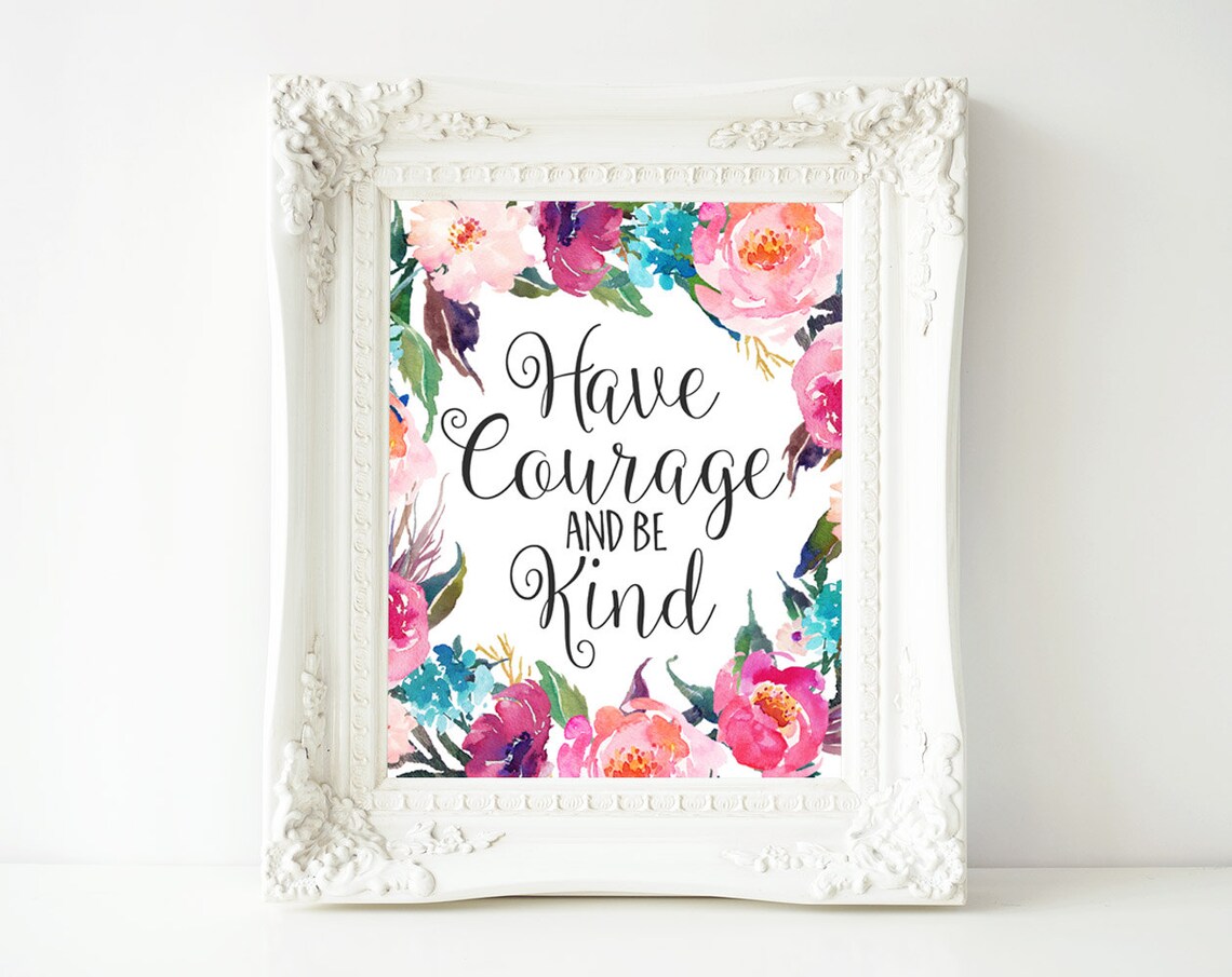 Have Courage And Be Kind Floral Script Nursery Inspirational Art Poster