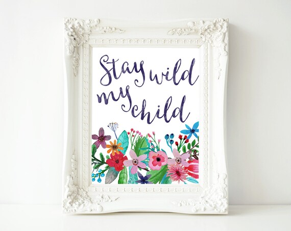 Wall Art Stay Wild My Child Quote Nursery Decor Print Love