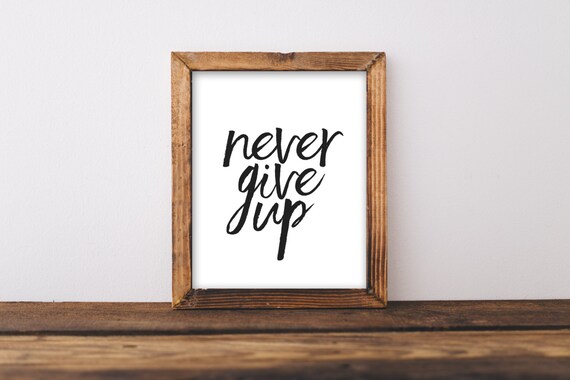Never Give Up Hand-Lettered Script Typography Inspirational Poster