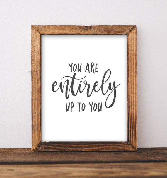 You Are Entirely Up To DIY Home Decor Quote Art