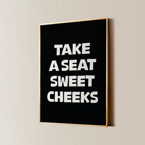 Take A Seat Sweet Cheeks Black White Print Funny Bathroom Wall Art Girly Aesthetic Poster Trendy Cute Home Decor Preppy Aesthetic Sign