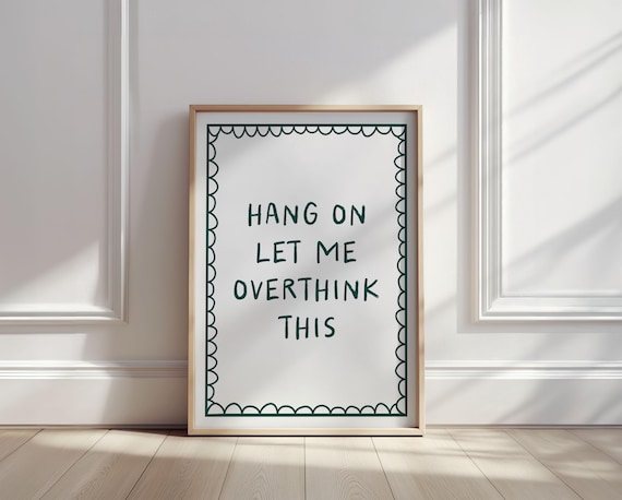 Hang On Let Me Overthink This Funny Hand Lettered Quote Poster