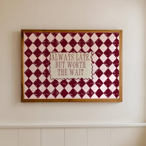 Always Late But Worth The Wait Quote Print Horizontal Funny Bathroom Wall Art Retro Hand Drawn Pink Ruby Girly Closet Bath Decor Poster