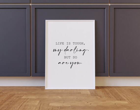 Life Is Tough My Darling Inspirational Quote Script Style Wall Art Poster