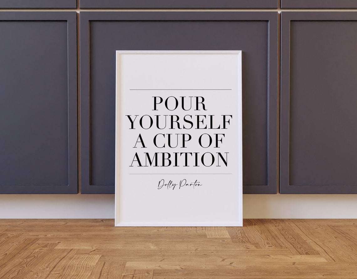 Pour Yourself A Cup Of Ambition Dolly Parton Quote Wall Art Print