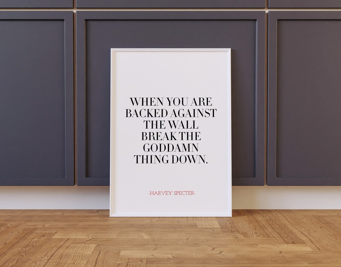 Harvey Specter Suits TV Quote When You Are Backed Against The Wall Poster - Image 2