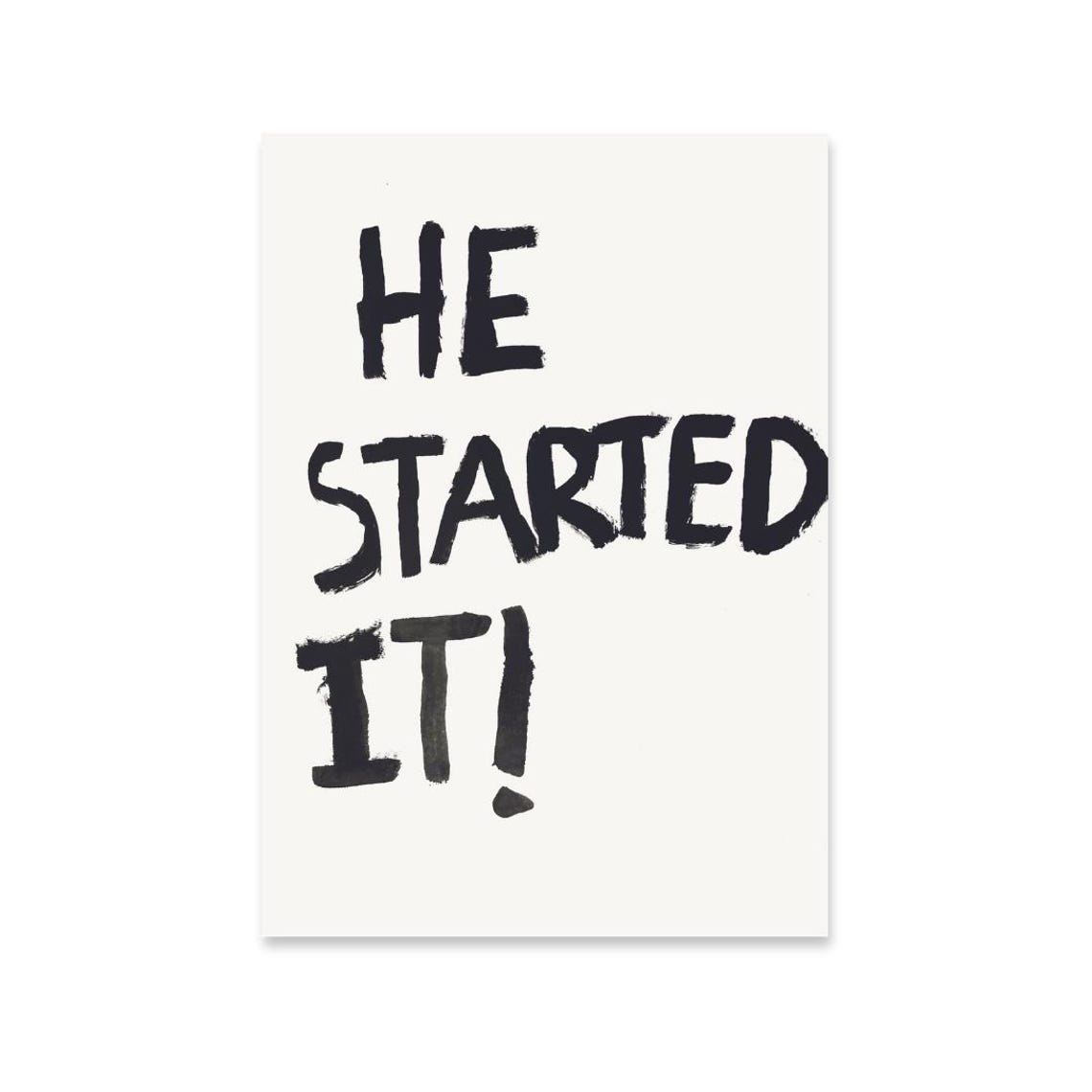 He Started It Funny Hand Painted Black White Typography Poster
