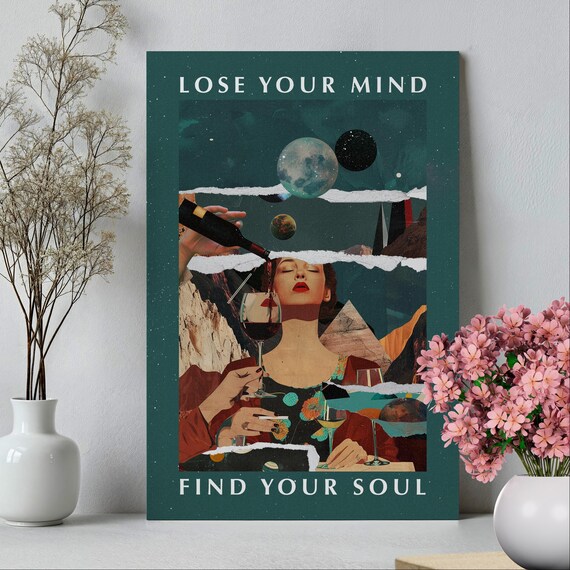 Lose Your Mind Find Your Soul Wine Vintage Collage Quote Poster