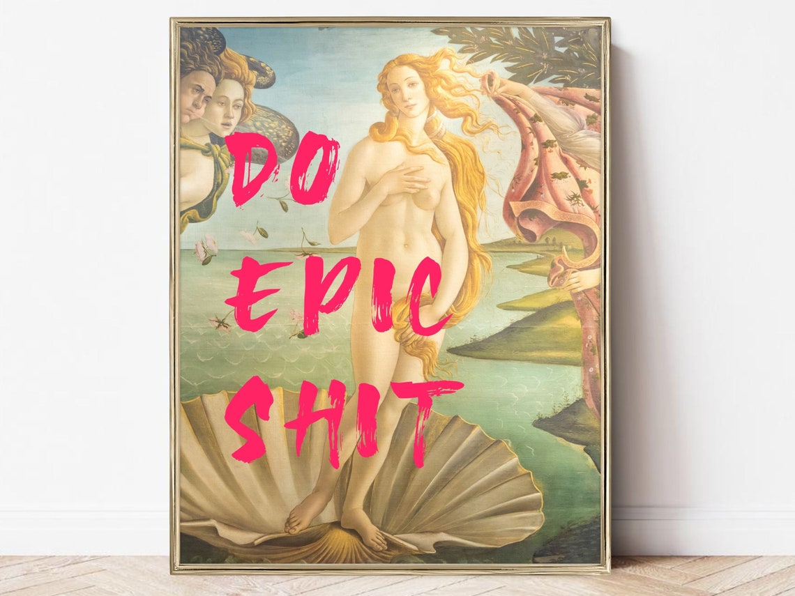 Do Epic Shit Botticelli Birth of Venus Altered Classic Poster
