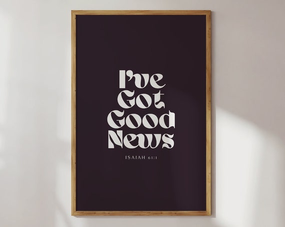 Isaiah 61 Ive Got Good News Christian Aesthetic Poster Modern Christian Art Christian Quote Art Scripture Wall Art