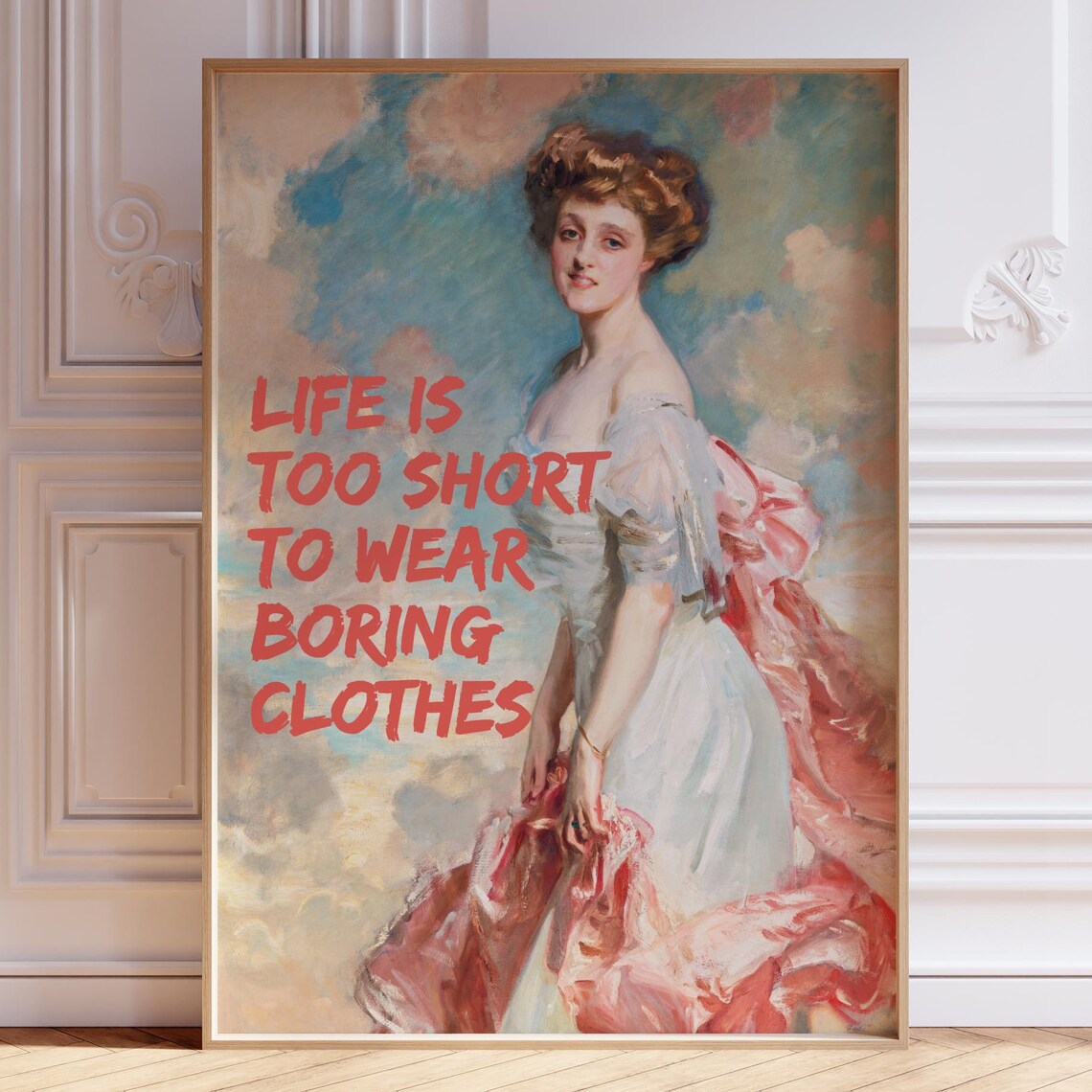 Life Is Too Short To Wear Boring Clothes Altered Art Painting Poster
