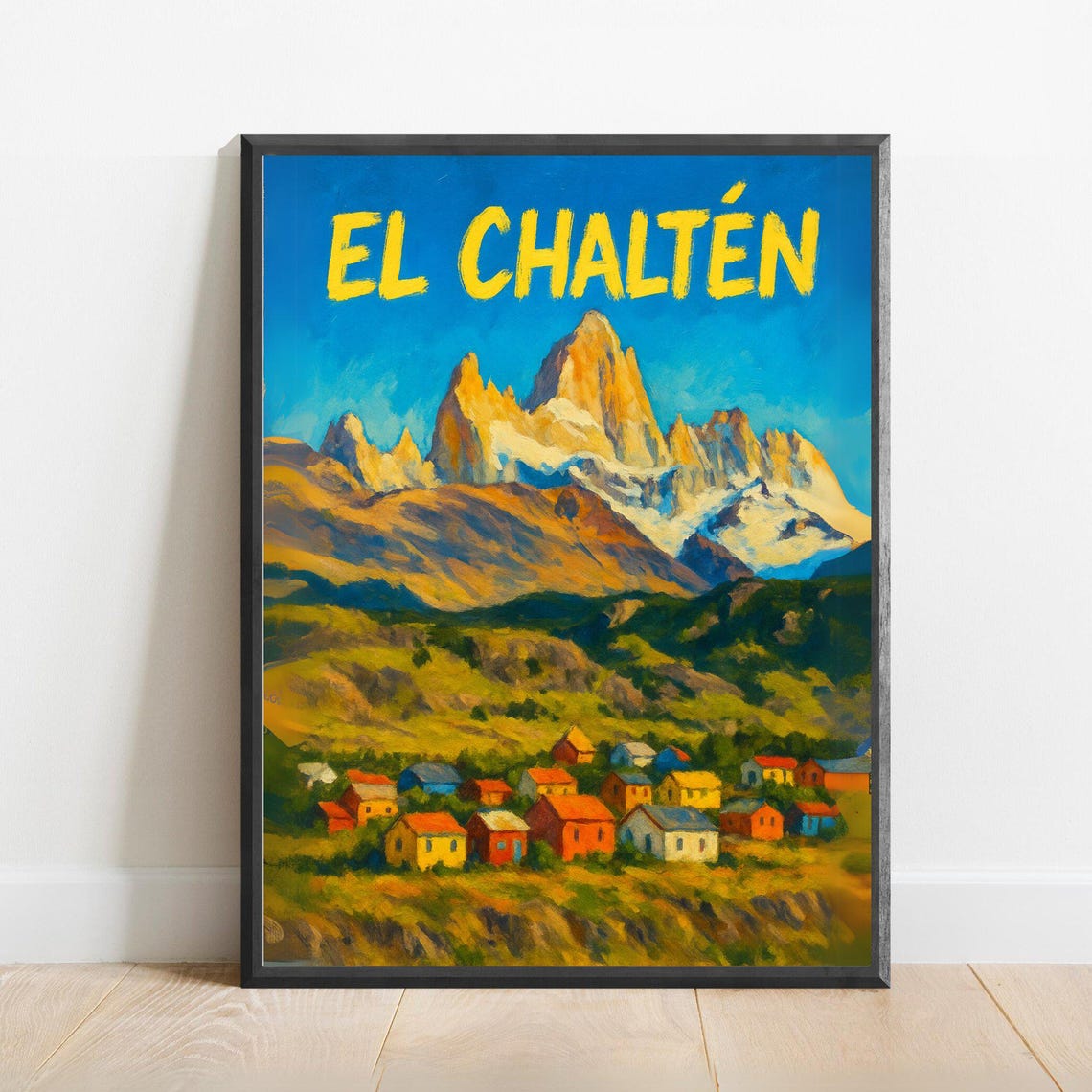 El Chaltn Poster Wall Art Print Featuring Mount Fitz Roy And Colorful Village Homes Hiking Decor