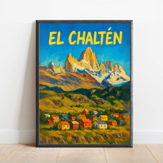El Chaltn Poster Wall Art Print Featuring Mount Fitz Roy And Colorful Village Homes Hiking Decor