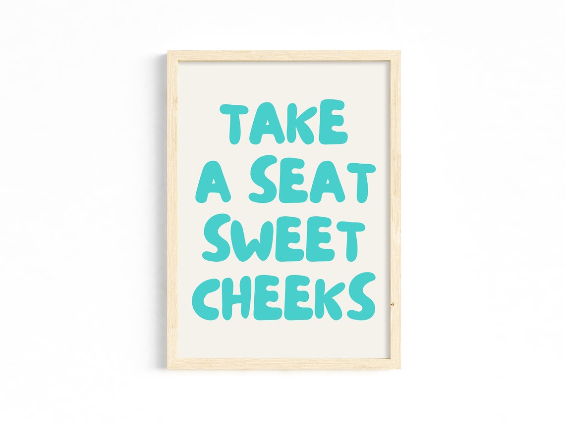 Take A Seat Sweet Cheeks Teal Bubble Letter Funny Quote Poster