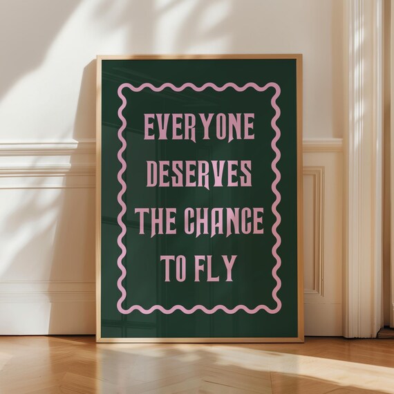 Everyone Deserves The Chance To Fly Wicked Lyric Quote Poster