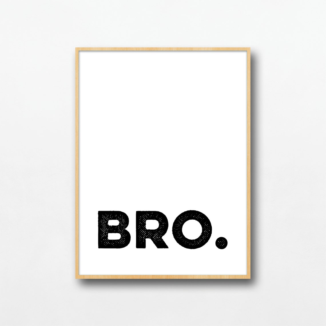 Bro Typographic Quote Bold Minimalist Black White Wall Poster - Image 2